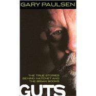 Guts : The True Stories Behind Hatchet and the Brian Books