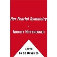 Her Fearful Symmetry A Novel
