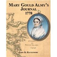 Mary Gould Almy's Journal, 1778 During the Siege At Newport, Rhode Island, 29 July to 24 August 18778