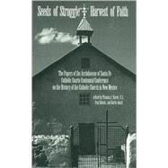 Seeds of Struggle, Harvest of Faith: The History of the Catholic Church in New Mexico