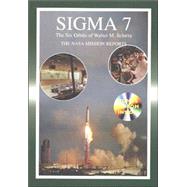 Sigma 7: The NASA Mission Reports; Apogee Books Space Series 37