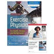 Exercise Physiology for Health Fitness and Performance 6e Lippincott Connect Print Book and Digital Access Card Package