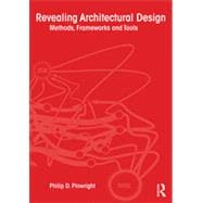 Revealing Architectural Design: Methods, Frameworks and Tools