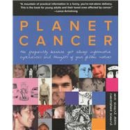 Planet Cancer The Frequently Bizarre Yet Always Informative Experiences and Thoughts of Your Fellow Natives