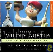 Wildly Austin: Austin's Landmark Art,9780975399019