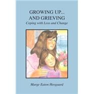 Growing Up...And Grieving Coping with Loss and Change