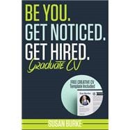 Be You, Get Noticed, Get Hired, Graduate Cv