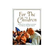 For the Children: Life Lessons From  Pope John Paul Ii Life Lessons From Pope John Paul Ii