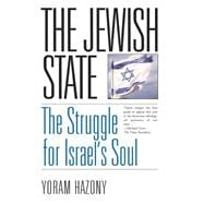 The Jewish State The Struggle for Israel's Soul