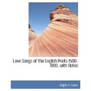Love Songs of the English Poets 1500-1800, With Notes