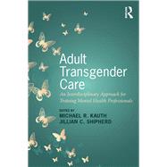 Adult Transgender Care: An Interdisciplinary Approach for Training Mental Health Professionals