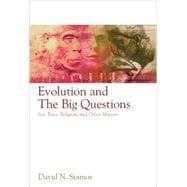 Evolution and the Big Questions Sex, Race, Religion, and Other Matters