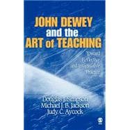 John Dewey and the Art of Teaching : Toward Reflective and Imaginative Practice