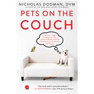 Pets on the Couch Neurotic Dogs, Compulsive Cats, Anxious Birds, and the New Science of Animal Psychiatry