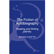 The Fiction of Autobiography Reading and Writing Identity