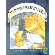 Tu Ne Dors Pas, Petit Ours? / Can't You Sleep, Little Bear?