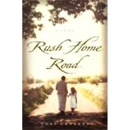 Rush Home Road: A Novel