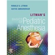Litman's Basics of Pediatric Anesthesia,E-Book