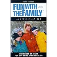 Fun with the Family in Colorado, 3rd; Hundreds of Ideas for Day Trips with the Kids