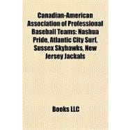 Canadian-American Association of Professional Baseball Teams : Nashua Pride, Atlantic City Surf, Sussex Skyhawks, New Jersey Jackals