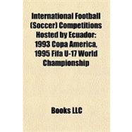 International Football Competitions Hosted by Ecuador : 1993 Copa América, 1995 Fifa U-17 World Championship