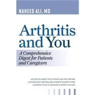 Arthritis and You A Comprehensive Digest for Patients and Caregivers