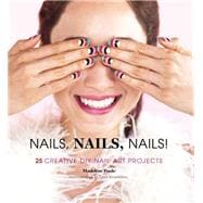 Nails, Nails, Nails! 25 Creative DIY Nail Art Projects