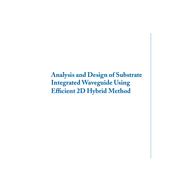 Analysis and Design of Substrate Integrated Waveguide Using Efficient 2D Hybrid Method