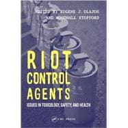 Riot Control Agents: Issues in Toxicology, Safety & Health