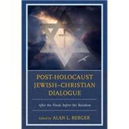 Post-Holocaust Jewish–Christian Dialogue After the Flood, before the Rainbow