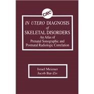 In Utero Diagnosis of Skeletal Disorders An Atlas of Prenatal Sonographic and Postnatal Radiologic Correlation