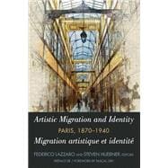 Artistic Migration and Identity in Paris, 1870-1940 / Migration artistique et identité à Paris, 1870-1940
