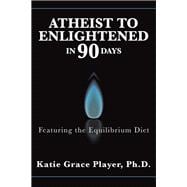 Atheist to Enlightened in 90 Days