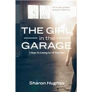The Girl in the Garage 3 Steps To Letting Go Of Your Past