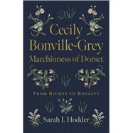 Cecily Bonville-Grey - Marchioness of Dorset,9781789049022