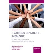 Teaching Inpatient Medicine Connecting, Coaching, and Communicating in the Hospital
