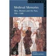 Medieval Memories Men, Women and the Past, 700-1300