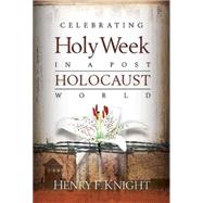 Celebrating Holy Week in a Post-Holocaust World