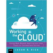 Working in the Cloud Using Web-Based Applications and Tools to Collaborate Online