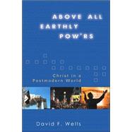 Above All Earthly Pow'rs : Christ in a Postmodern World,9780802829023