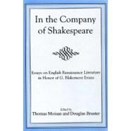 In The Company Of Shakespeare Essays on English Renaissance Literature in Honor of G. Blakemore Evans