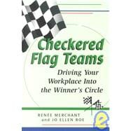 Checkered Flag Teams : Driving Your Workplace into the Winner's Circle
