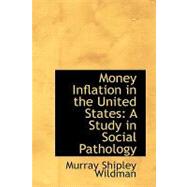 Money Inflation in the United States : A Study in Social Pathology
