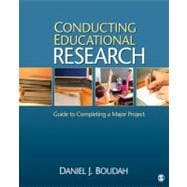 Conducting Educational Research : Guide to Completing a Major Project