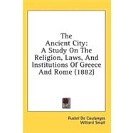 Ancient City : A Study on the Religion, Laws, and Institutions of Greece and Rome (1882)