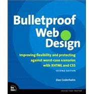 Bulletproof Web Design Improving flexibility and protecting against worst-case scenarios with XHTML and CSS
