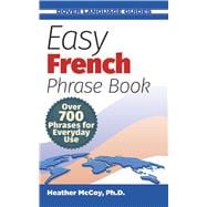 Easy French Phrase Book NEW EDITION Over 700 Phrases for Everyday Use,9780486499024