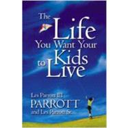The Life You Want Your Kids to Live