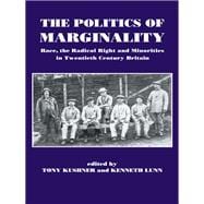 The Politics of Marginality: Race, the Radical Right and Minorities in Twentieth Century Britain