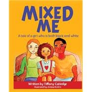 Mixed Me: A Tale of a Girl Who Is Both Black and White